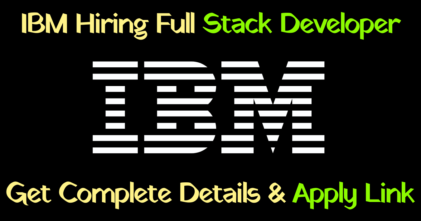 IBM Is Hiring A Full-Stack Developer: Entry-Level Job Opportunity in IBM Bengaluru